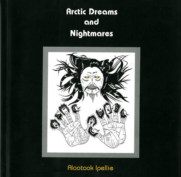 Alootook Ipellie, Arctic Dreams and Nightmares