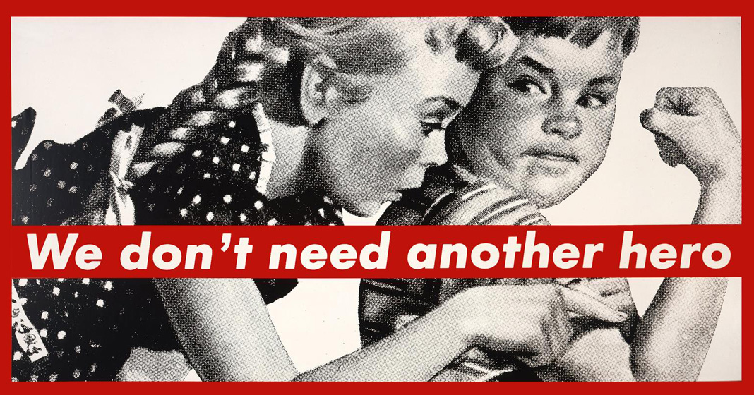 Barbara Kruger, We Don't Need Another Hero
